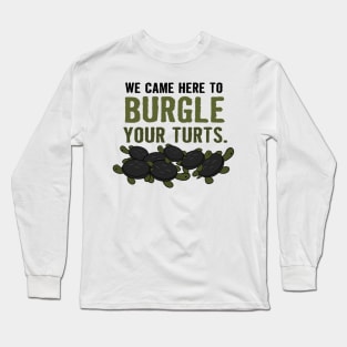 Burgle Your Turts_quot_ - Over the Garden Wall turtles Long Sleeve T-Shirt